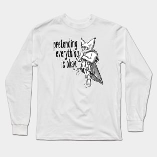 Pretending Everything is Okay Long Sleeve T-Shirt